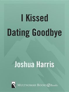 kiss dating goodbye